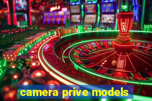 camera prive models